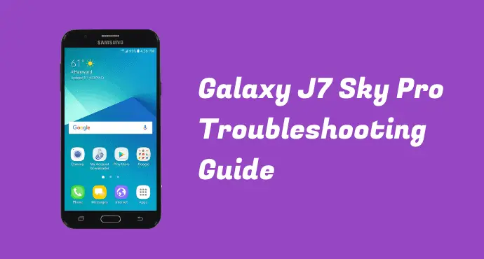 Galaxy J7 Sky Pro Troubleshooting