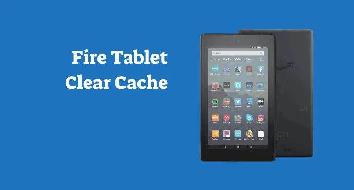 Amazon Fire Tablet Clear Cache