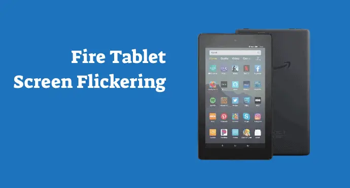 Amazon Fire Tablet Screen Flickering